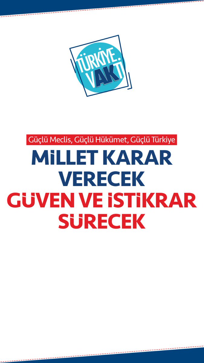 Güçlü Meclis, Güçlü Hükümet, Güçlü Türkiye Millet Karar Verecek Güven ve İstikrar Devam Edecek #VakitTürkiyeVakti