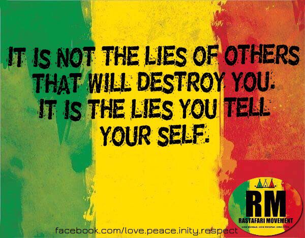 It is not the lies of others that will destroy you. It is the lies you tell yourself.