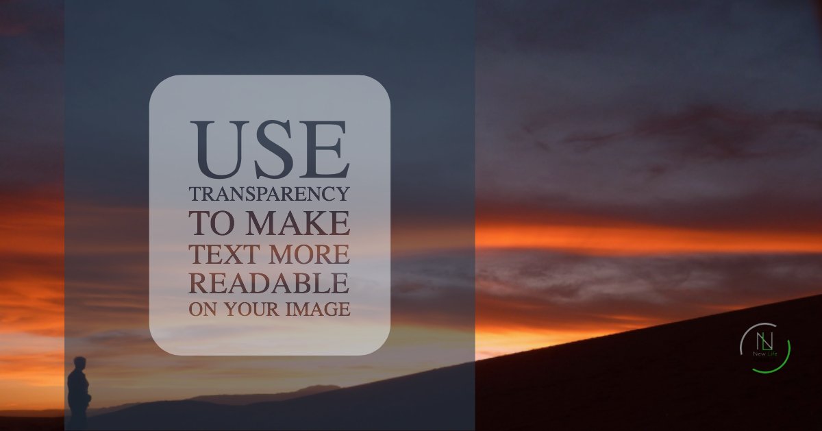 NuLifeCreative's tweet image. This week’s New Life Creative Spotlight shows you how to use transparency to make text more readable like the example below. newlifecreative.net