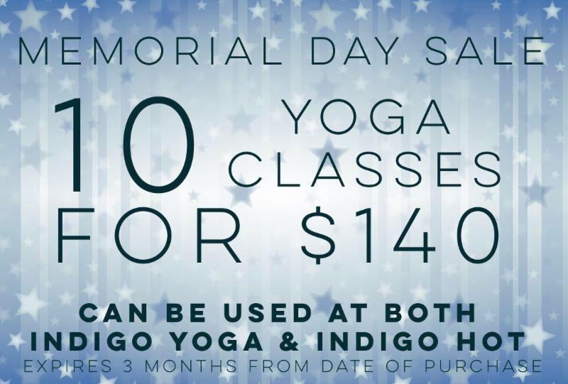 Memorial Day Sale! 10 classes for only $140! (can be used at both Indigo Yoga AND Indigo Hot!) conta.cc/2GBN5xB