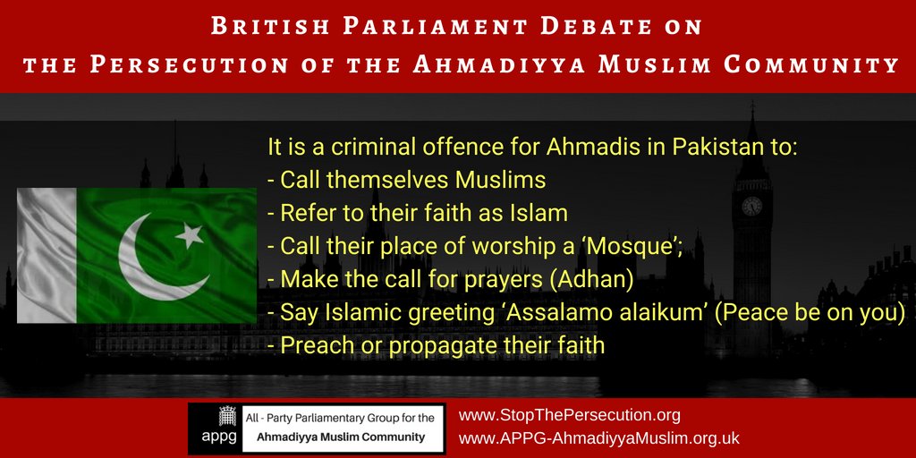 APPG_Muslim's tweet photo. It is a criminal offence for Ahmadis in #Pakistan to:
- Call themselves Muslims
- Refer to their faith as Islam
- Call their place of worship a ‘Mosque’
- Make call for prayers (Adhan)  
- Say Islamic greeting ‘Assalamo alaikum��� (Peace be on you)
- Preach or propagate their faith https://t.co/rJgkbbaObr