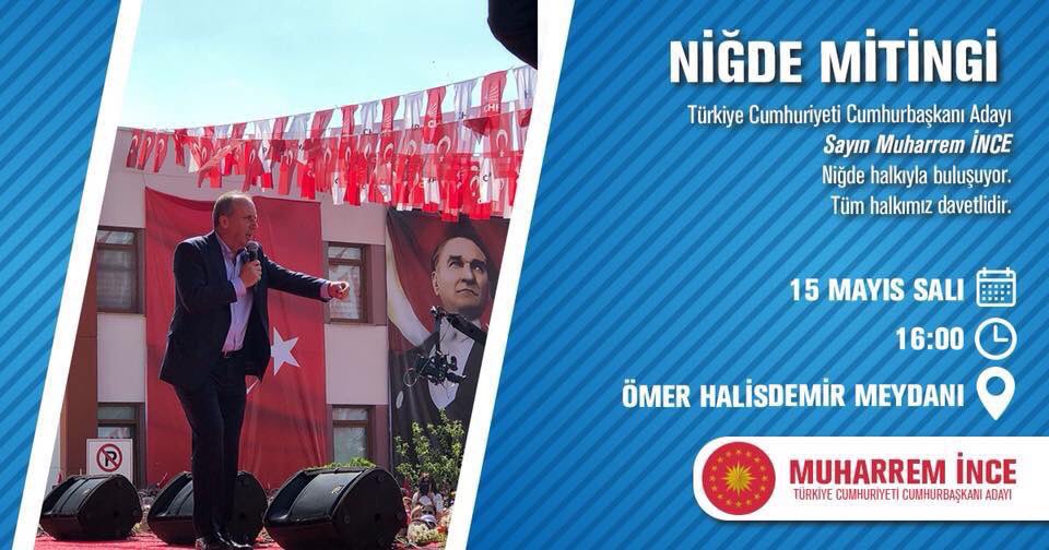 Cumhurbaşkanı Adayımız Sayın Muharrem İnce 15 Mayıs Salı Günü Saat 16.00'da Ömer Halisdemir Meydanında Niğdeli yurttaşlarımız ile buluşacak.