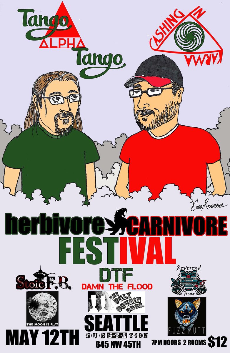 8 bands ! 2 Rooms! Only one Micheal and Gary. <a href="/tangoalphatango/">Tango Alpha Tango</a> <a href="/CashingInKarma/">Cashing In Karma</a>  <a href="/StoicFB/">Stoic F.B.</a> <a href="/themoonisflat/">The Moon Is Flat</a> @damntheflood <a href="/ReverendBear/">Reverend Bear</a> <a href="/FuzzMuttWA/">Fuzz Mutt</a> @theuglycousin1 #herbivorecarnivore