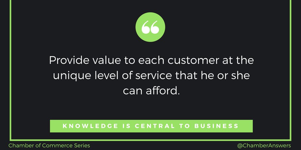 Provide value to each customer at the unique level of service that he or she can afford.