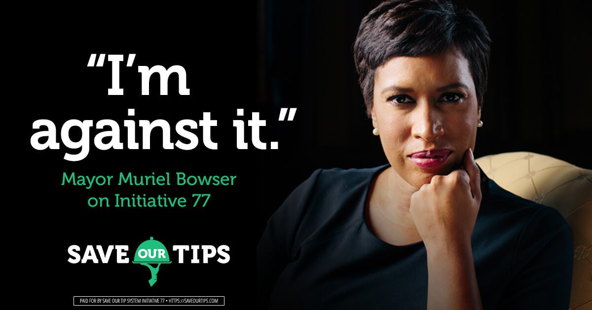 .<a href="/MayorBowser/">Mayor Muriel Bowser</a> is standing with tipped employees, and we are standing with her in opposition to Initiative #77. Vote No on June 19th. #SaveOurTips