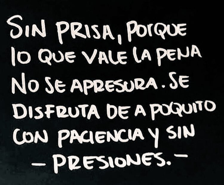 CAJADEVERDADES's tweet photo. Sin prisa, porque lo que vale la pena no se apresura. Se disfruta de a poquito con paciencia y sin presiones. https://t.co/Y0rAsSZSf1