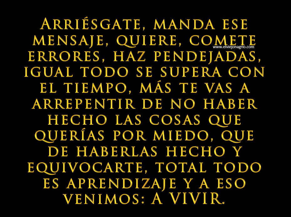 Si no vas por todo, ¿a qué vas? 
Recuerda, la vida va en chinga y las oportunidades se agotan.