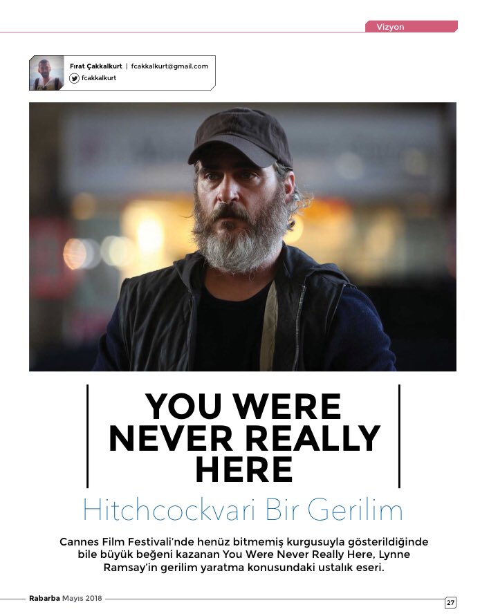 Cannes Film Festivali’nde henüz bitmemiş kurgusuyla gösterildiğinde bile büyük beğeni kazanan, Lynne Ramsay’ın gerilim yaratma konusundaki ustalık eseri  You Were Never Really Here filmini @fcakkalkurt yazdı. 
#RabarbaMayıs2018 
#Cannes