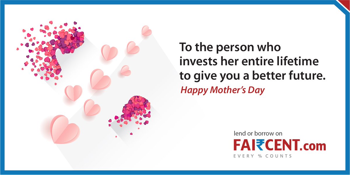Faircent wishes all the strong, loving and devoted mothers, a very Happy Mother’s Day.