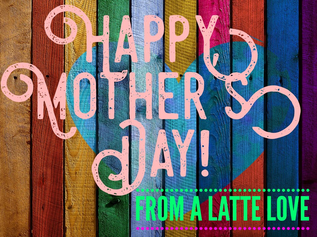 A Latte Love would like to wish all Mothers a wonderfully peaceful and joyfully blessed day!  Well that may be a stretch if you are a Mom,  But Happy Mothets Day! Remember to Love A Latte! #mothersday2018 #Alattelove
