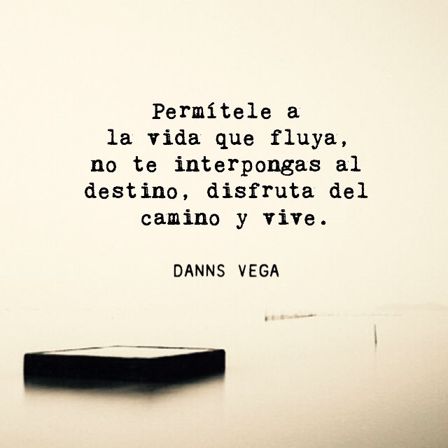 DannsVega's tweet photo. Permítele a la vida que fluya, no te interpongas al destino, disfruta del camino y vive. https://t.co/HThSpmRWI8