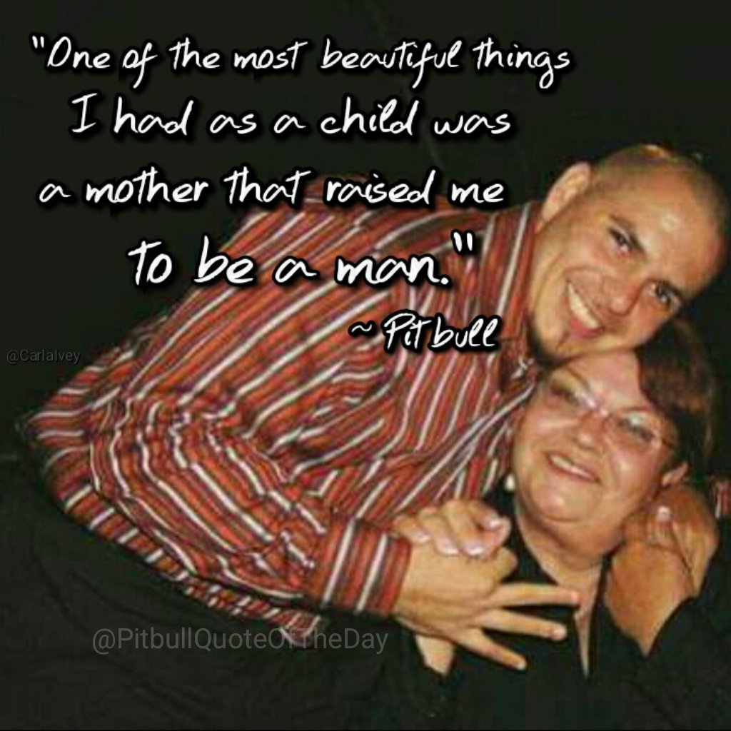 CarlaIvey's tweet photo. "One of the most beautiful things I had as a child was a mother that raised me to be a man." ~ @pitbull #PitbullQuoteOfTheDay  #MothersDay #DiaDeLaMadre https://t.co/XNzDAZ1FjD