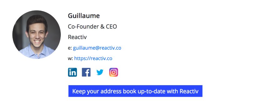 Create and update your gmail signature in literally 3 clicks and for free : signature.reactiv.co !