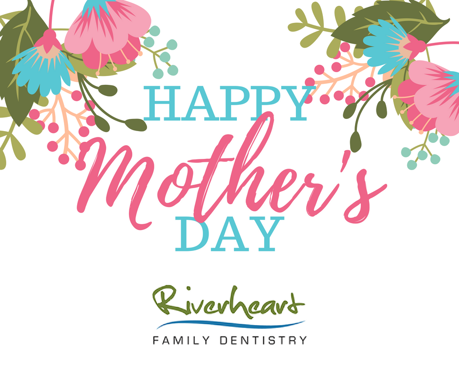 Happy Mother's Day from all of us here at Riverheart Family Dentistry!

"If at first you don't succeed, try doing it the way mom told you to in the beginning." - Unknown