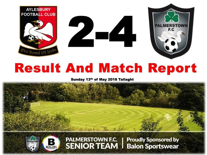 RESULT:  Aylesbury 2-4 Palmerstown FC. This game marked a 48th fixture of the season for our lads dating back to June 2017. Our lads have lost just 13 of those 48 fixtures......REPORT IN FULL ON THE FOLLOWING LINK:  facebook.com/PalmerstownFoo…