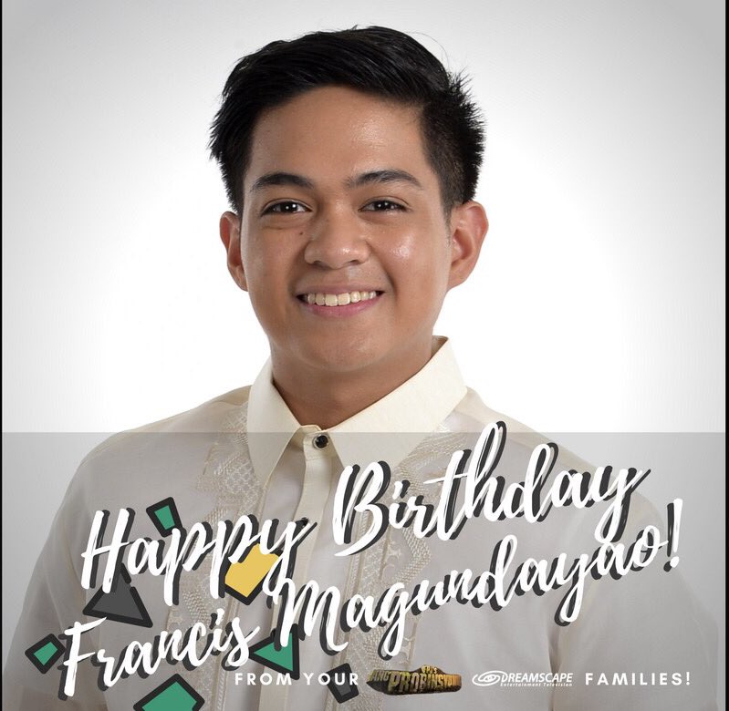 Happy birthday Francis Magundayao from your FPJ s Ang Probinsyano and Dreamscape families 