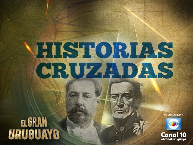 Repasamos #HistoriasCruzadas de José Batlle y Ordóñez, y José Artigas #ElGranUruguayo