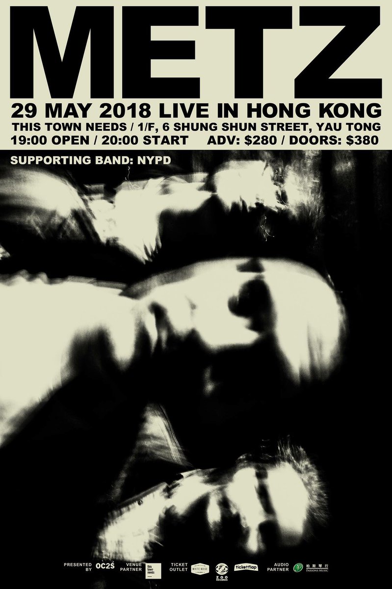 Metz Asia Tour - Live In Hong Kong

Metz is Irritable
Metz is Rough
Metz is Like Nirvana bitten by a mad dog

Bands : Metz(CA) + NYPD(HK)
Date : 29 May 2018
Time : 8:00PM
Entrance Fee : Adv$280 Walk-in$380
Venue : TTN

Online Ticket  : Available Now
ticketflap.com/zh/metz