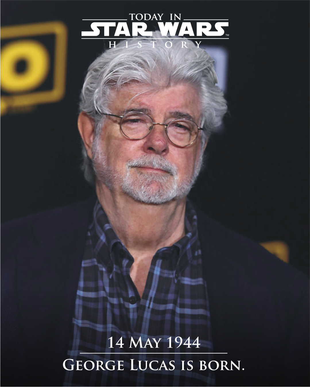 14 May 1944 Happy birthday George Lucas! Thank you, for everything. 