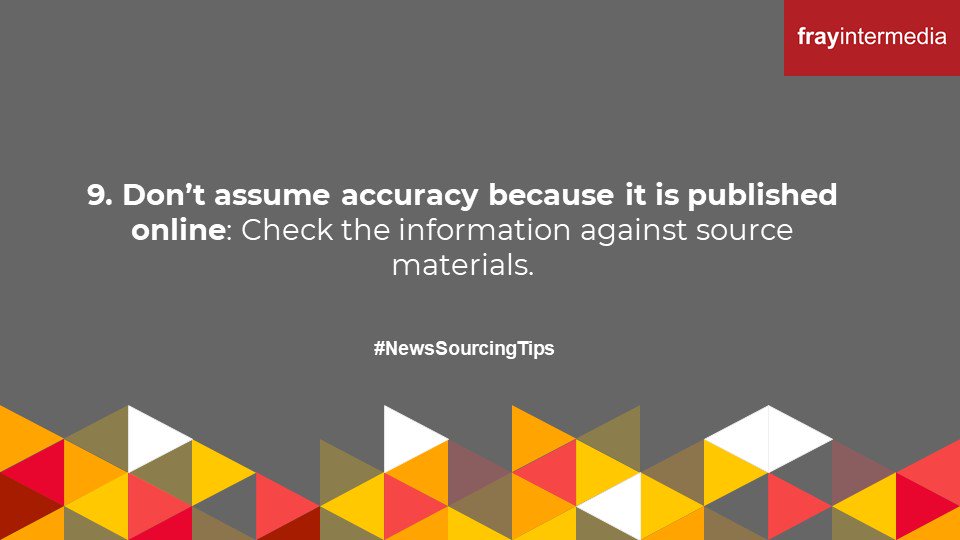 frayintermedia's tweet photo. #NewsSourcingTips 9. Don’t assume accuracy because it is published online: Check the information against source materials. https://t.co/SZZCQ4X945