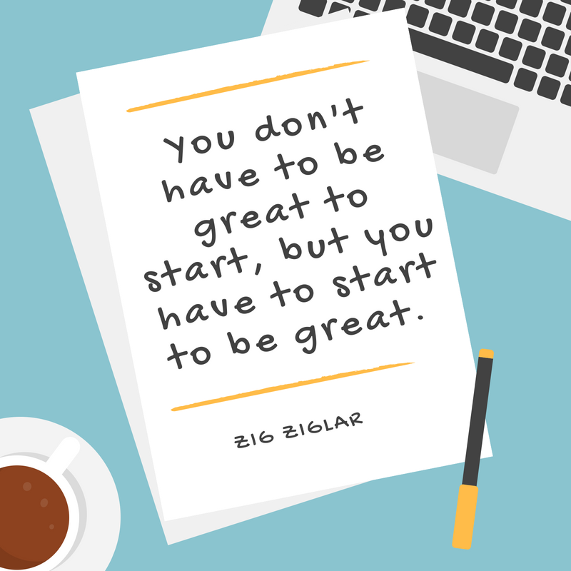 "You don't have to be great to start, but you have to start to be great." Zig Ziglar #MondayMotivation #quoteoftheday