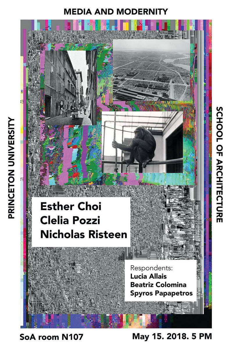 MediaModernity's tweet photo. TOMORROW!!! PROGRAM IN MEDIA+MODERNITY
TUESDAY, MAY 15, 2018 / 5 PM / ROOM N-107 @PrincetonSoA 
DOCTORAL COLLOQUIUM
Esther Choi , Clelia Pozzi , Nicholas Risteen
Respondents: Lucia Allais, Beatriz Colomina, Spyros Papapetros https://t.co/J8YYurApzu