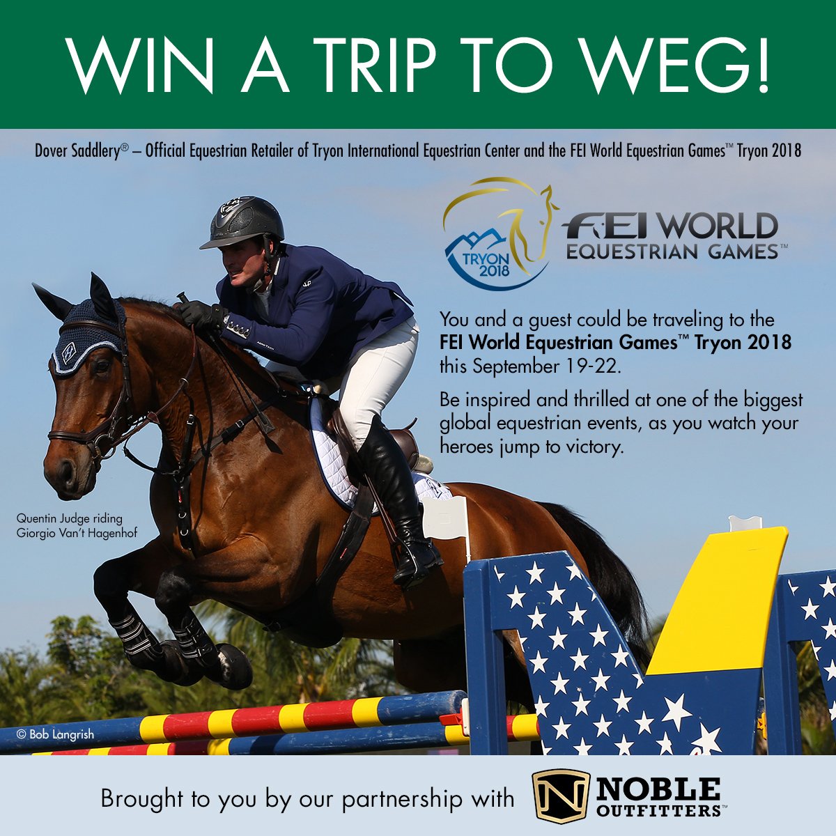 DoverSaddleryUS's tweet photo. WIN A TRIP TO WEG! 
You and a guest could win a trip to the FEI World Equestrian Games Tryon 2018 -This September 19 - 22.* 

How to Enter:
1) Like @NobleOutfitters and @DoverSaddleryUS on Facebook!
2) Then fill out this entry form - https://t.co/nxdwzfTAyu
*See below for details https://t.co/aM30YhOMmr