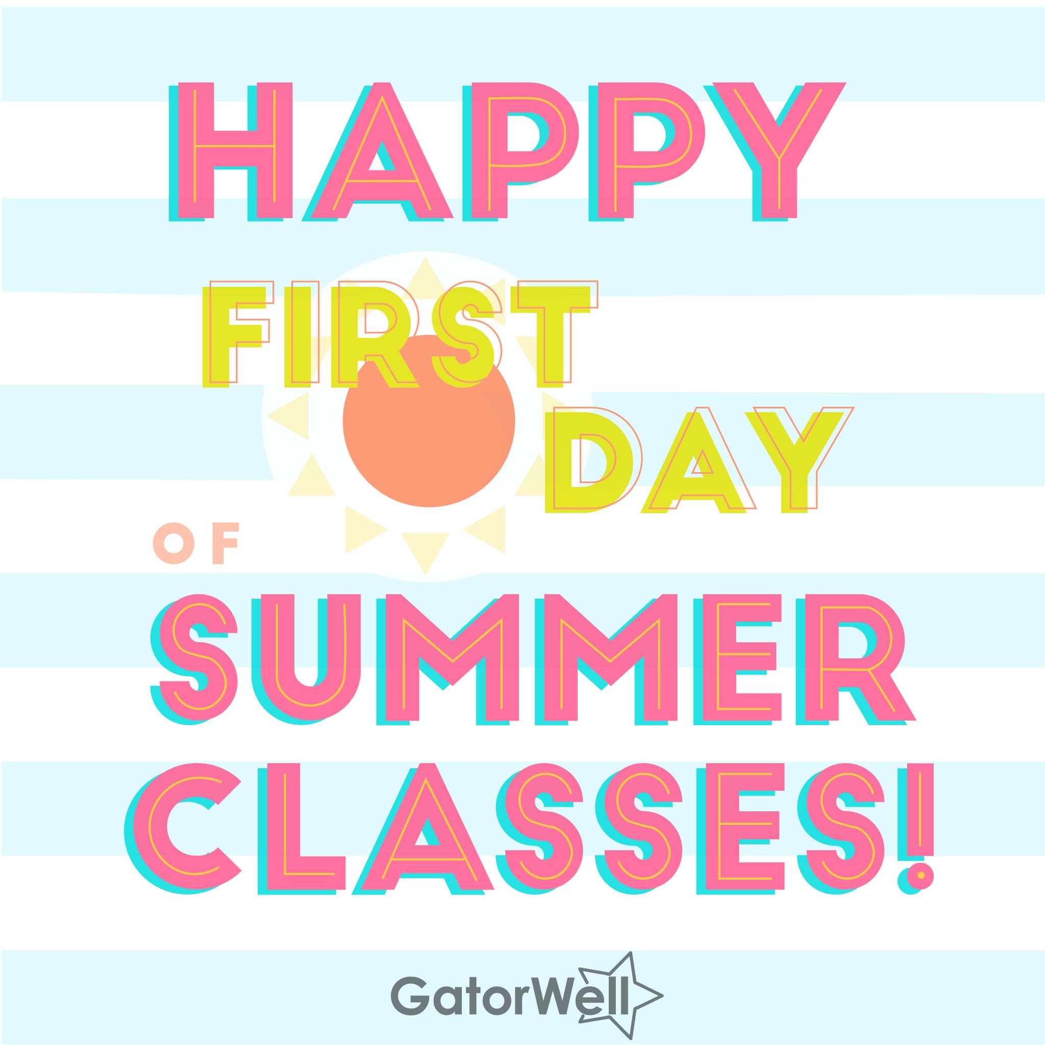 UF GatorWell on Twitter "Happy First Day of Summer Classes Gators! We
