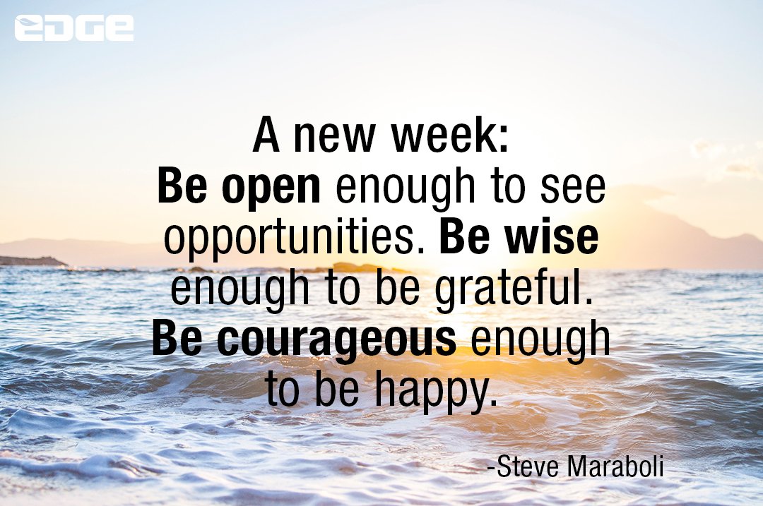 EdgeD2D's tweet image. It's a new week full of opportunity. Be grateful and courageous and find out just how happy it can make you! #motivationalmonday #grateful #courageous #courage #happy #opportunity #edged2d
