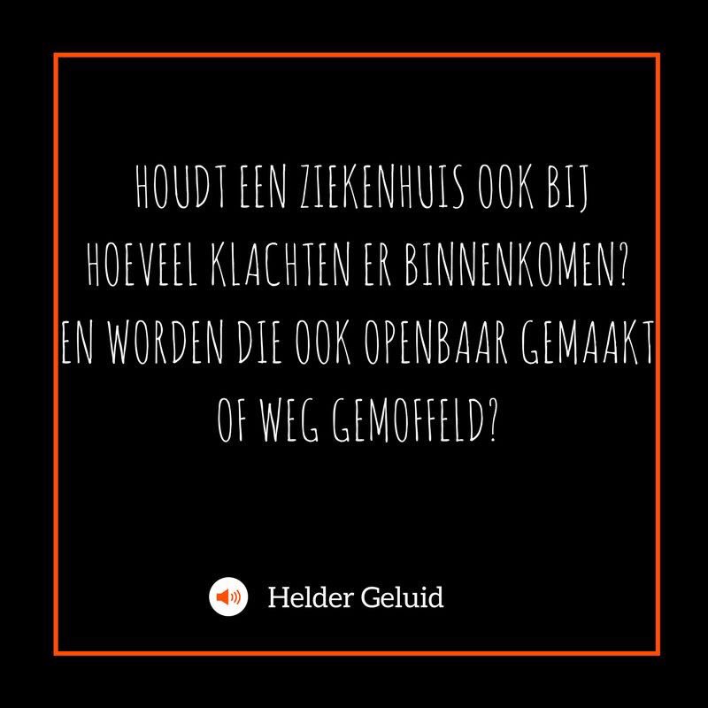 Houdt een ziekenhuis ook bij hoeveel klachten er binnenkomen? En worden die ook openbaar gemaakt of weg gemoffeld?
