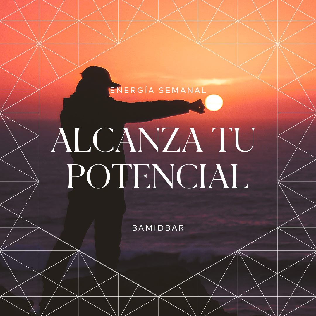 Esta semana la energía de Bamidbar nos motiva a enfrentar a nuestro Oponente, la fuerza que nos desafía, para comprender cómo opera en nuestra vida. Busca esa fuerza esta semana, acógela y date cuenta de que solo existe para impulsarte a ser mejor.