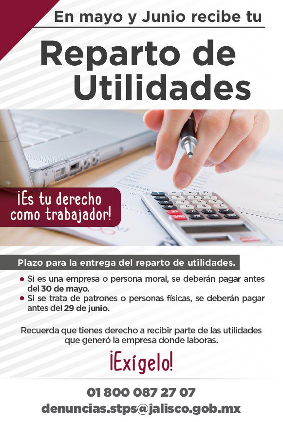 Durante mayo y junio debes de recibir el pago por utilidades que tu empresa generó. Si tienes dudas de cuánto debes recibir acércate a las <a href="/STPSJALISCO/">STPS JALISCO</a> estamos para apoyarte. 
Llama al 01800 087 27 07