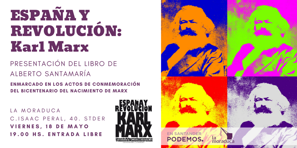 Podemos_CANT's tweet photo. ✔ El viernes La #Moraduca acoge la presentación del libro 'España y Revolución: Karl Marx' de @albertoysantama, dentro de los actos del bicentenario del nacimiento de #Marx. 

🕡 19.00 hs 
Entrada libre https://t.co/lx3BaMwlDV