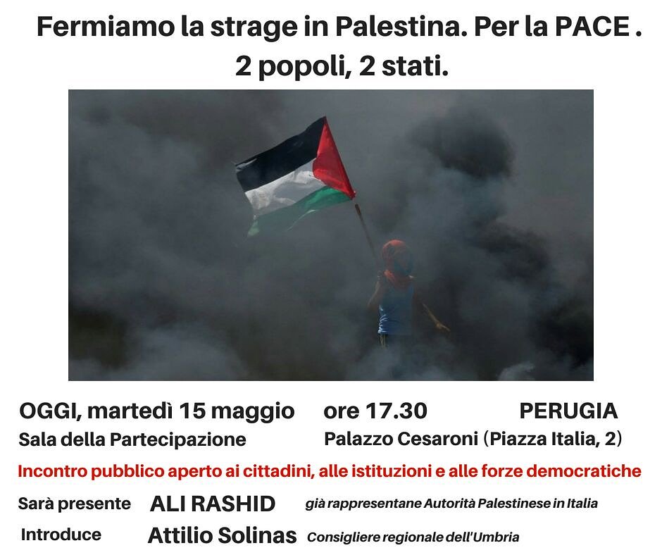LeU_Trasimeno's tweet photo. Fermiamo la strage in #Palestina. Per la #pace
#2popoli, #2stati
Incontro pubblico
Sarà presente:
ALI RASHID Rappresentante Autorità Palestinese in Italia
Introduce:
Attilio SOLINAS Cons Regionale #leu 
@liberi_uguali https://t.co/cbrqLaoSGX