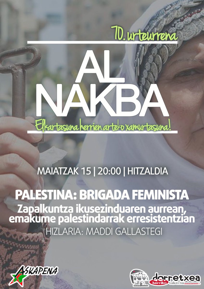 Gaur, Nakbaren 70. urteurrenean, Ugaoko 𝗗𝗼𝗿𝗿𝗲𝘁𝘅𝗲𝗮 Herriko Tabernan, 20.00etan, 2017ko Askapenaren 𝗣𝗮𝗹𝗲𝘀𝘁𝗶𝗻𝗮𝗸𝗼 𝗯𝗿𝗶𝗴𝗮𝗱𝗮  𝗳𝗲𝗺𝗶𝗻𝗶𝘀𝘁𝗮ren kide Maddi Gallastegiren eskutik, 𝙚𝙢𝙖𝙠𝙪𝙢𝙚 𝙥𝙖𝙡𝙚𝙨𝙩𝙞𝙣𝙖𝙧𝙧𝙚𝙣 𝙚𝙧𝙧𝙚𝙨𝙞𝙨𝙩𝙚𝙣𝙯𝙞𝙖 mintzagai