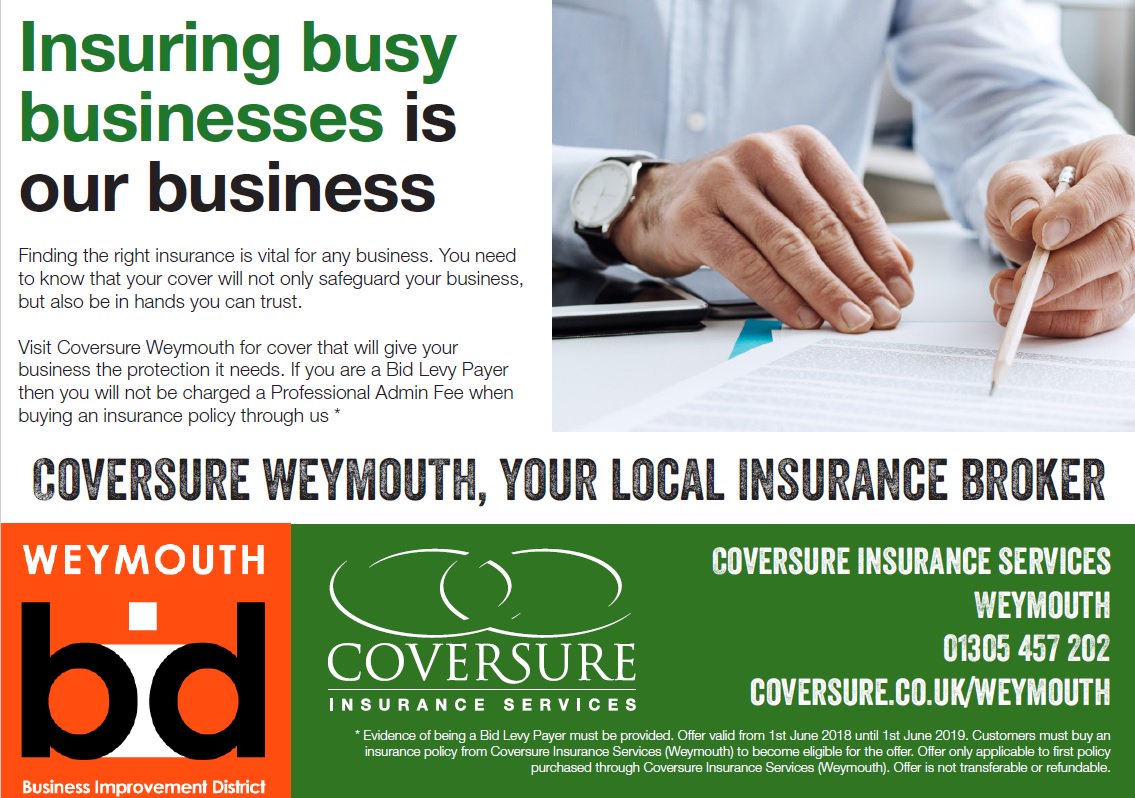 Coversure Weymouth is proud to support <a href="/WeymouthBID/">Weymouth BID</a> , and with our Commercial Executive, James' being on their Board, our close working relationship has now created benefits for any BID Levy Payers. Please call our office today quoting WEYMOUTHBID to get your business insured now