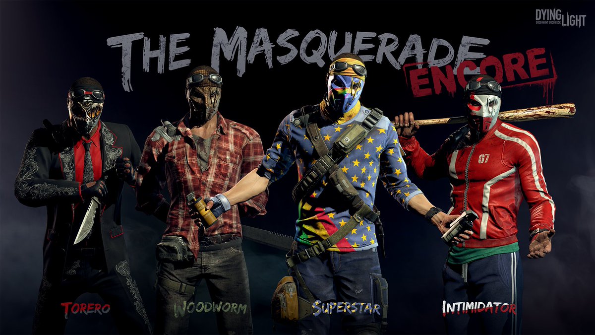 DyingLightGame's tweet photo. Content Drop #9 is out now.

Let the Masquerade continue!

Select one of the four new players in your stash and hide behind the masks of Torero, Woodworm, Superstar, and Intimidator. https://t.co/0RmnZ8rg7g