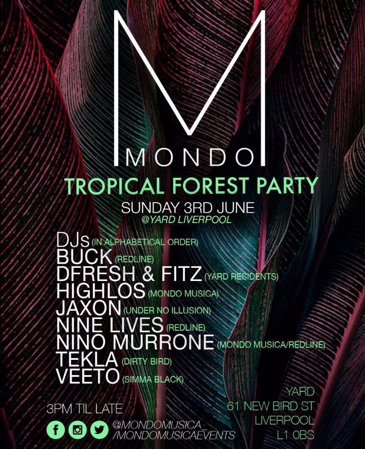 MONDO TROPICAL FOREST PARTY

<a href="/yardliverpool/">YARD</a> 

Sunday 3rd June
3pm - late 

DJs (In alphabetical order)

@itsbuckmusic 
<a href="/highlos_/">Highlos</a>
<a href="/SoundsofJaxon/">Jaxon</a>
<a href="/Nin9Lives_/">Nine Lives</a>
<a href="/NinoMurrone/">Nino Murrone</a>
@TEKLATRAX
<a href="/Veeto_Music/">Veeto</a>

Tickets - Click below 

skiddle.com/whats-on/Liver…

#Techno #TechHouse #Liverpool
