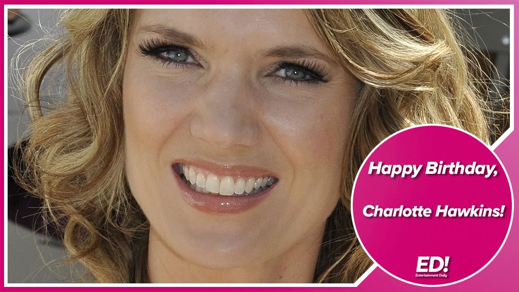 Happy Birthday Charlotte Hawkins! 