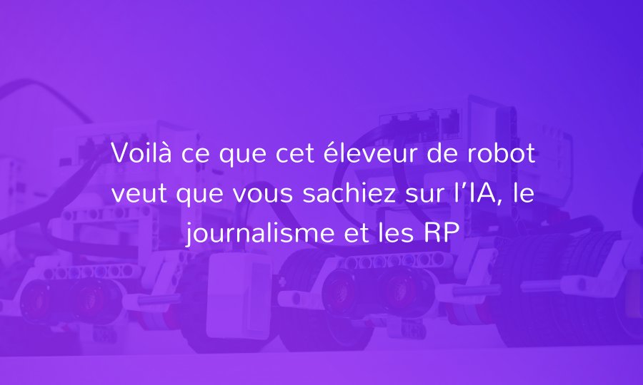 Voilà ce que cet éleveur de robot veut que vous sachiez sur l’IA, le journalisme et les RP via <a href="/benoitraphael/">Benoit Raphael</a> bit.ly/2wKxdJj #IA #future #RP