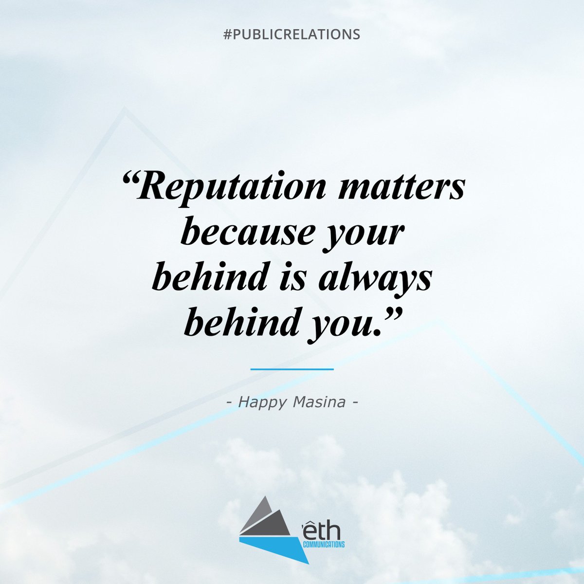 eth_comms's tweet photo. “Reputation matters because your behind is always behind you.” - Happy Masina
___ 
#publicrelations #publicrelation #welovepr
#eth #ethcommunications https://t.co/HDw904YTZE