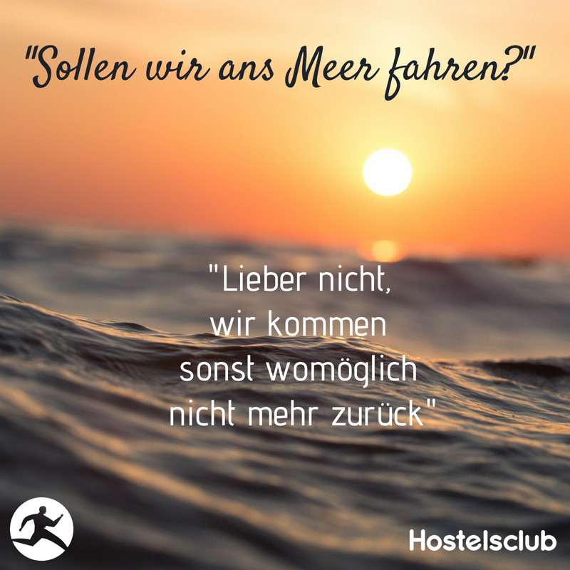 HostelsClub_DE's tweet photo. Wer von deinen Freunden würde so eine Konversation führen? :D #Reiseliebe #AbAnsMeer https://t.co/IDw7SO0WJC
