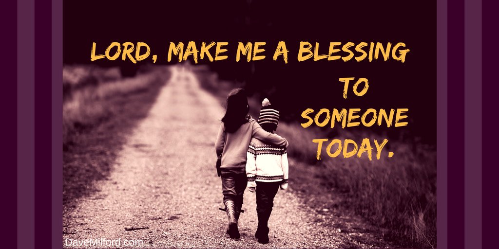 DaveMilford1's tweet photo. If you are actively looking for people who need a touch from God you will find them.

"Lord, #MakeMeABlessing to someone today." https://t.co/ZJAS5WJ8NV
