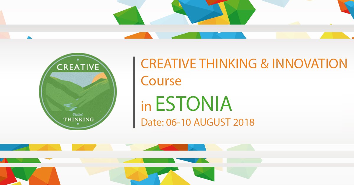 Creative Thinking &amp; Innovation Course in ESTONIA - Date: 06-10 August 2018 goo.gl/KsRjev