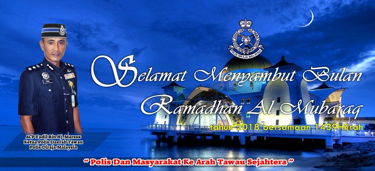Polis Daerah Tawau No Twitter Selamat Menyambut Bulan Ramadhan Al Mubaraq Kepada Seluruh Umat Islam Di Malaysia Tulus Ikhlas Dari Ketua Polis Daerah Tawau Acp Fadil Bin Hj Marsus Yg Mewakili Seluruh