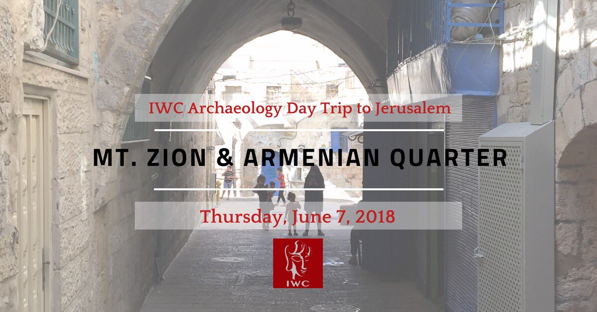 IWC #Archaeology heading to #Jerusalem for #tour of #MountZion and #ArmenianQuarter. June 7, 2018. All welcome! Details: iwcarchaeology.com