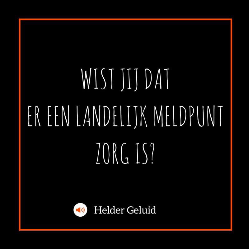 Wist jij dat er een landelijk meldpunt zorg is?