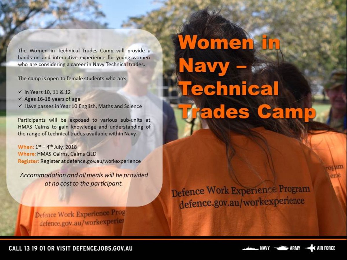 Women in Navy - Technical Trade Camp is open to young women aged 16-22 years. You just need to get to Cairns and once there all other costs are covered. Last year the girls who attended had a blast! Register your interest at defence.gov.au/workexperience