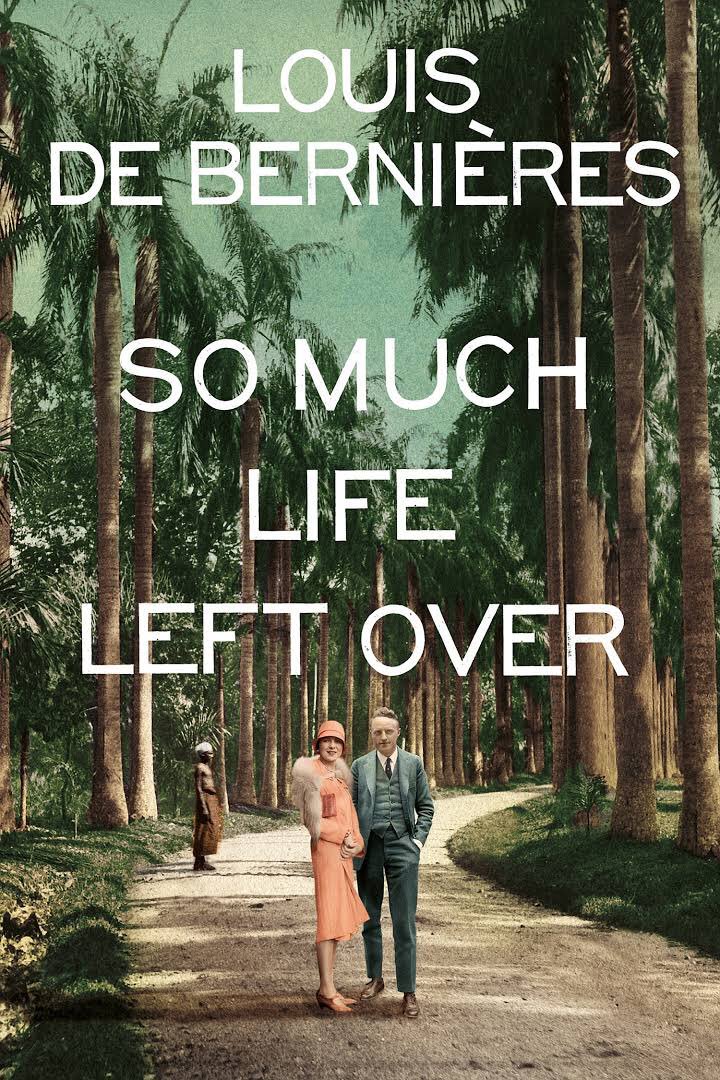 squatterant's tweet photo. #SoMuchLifeLeftOver #LouisDeBernieres #book #books #tbr #bookstore #booklover Out soon /Great Books2018 https://t.co/8h3SwlZiu2