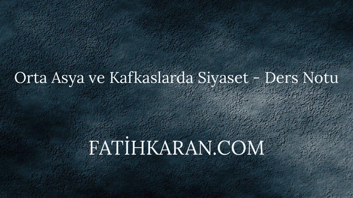 fatihkarancom's tweet photo. Orta Asya ve Kafkaslarda Siyaset - Ders Notu #dersnotları #dersnotlarım #dersnotu #fatihkarancomdersnotları #lojistikdersnotları #ortaasyavekafkaslardasiyaset #uluslararasıilişkilerdersnotları #uluslararasıilişkilerdersleri https://t.co/ViAGF9TtBL https://t.co/SHw7Z2oN84